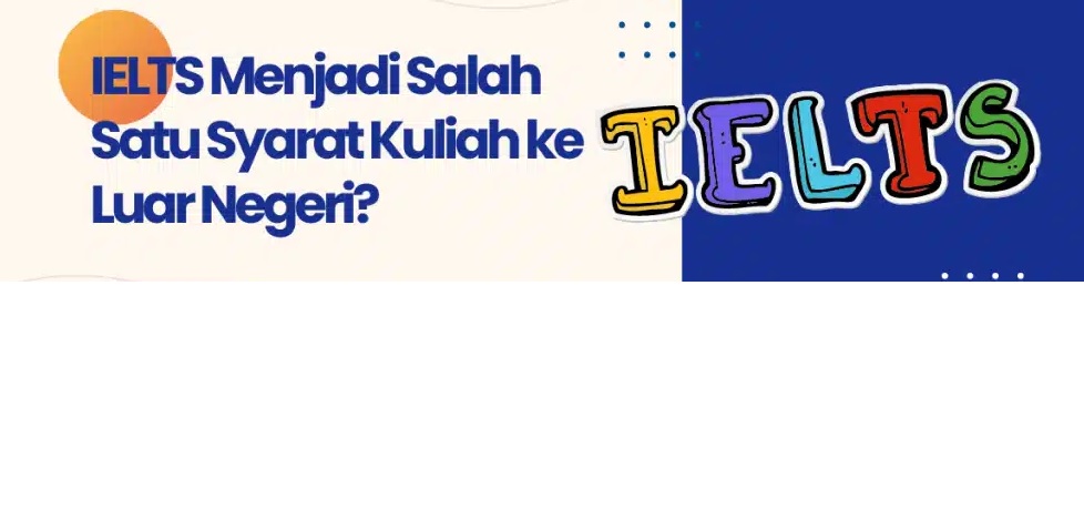 Persiapan Kuliah Luar Negeri di Tahun 2026: Pentingnya Sertifikasi IELTS untuk Masa Depan Akademik