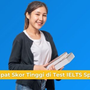 Rahasia Meningkatkan Skor IELTS Speaking untuk Karier dan Studi Internasional
