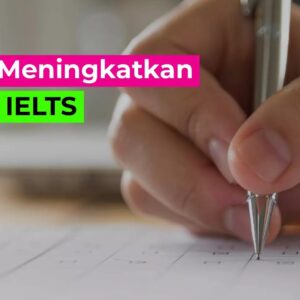 Cara Menaikkan Skor IELTS Cepat: Dari Band 5.5 ke 7.5 Resmi 2026