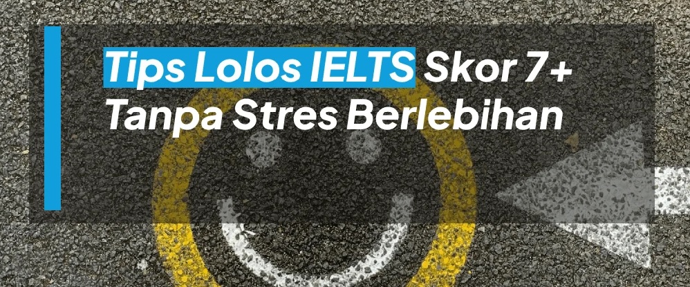 Rahasia Lolos IELTS Band 7+ di 2026: Teknik Belajar Cepat, Pola Jawaban Resmi, dan Strategi Skor Maksimal