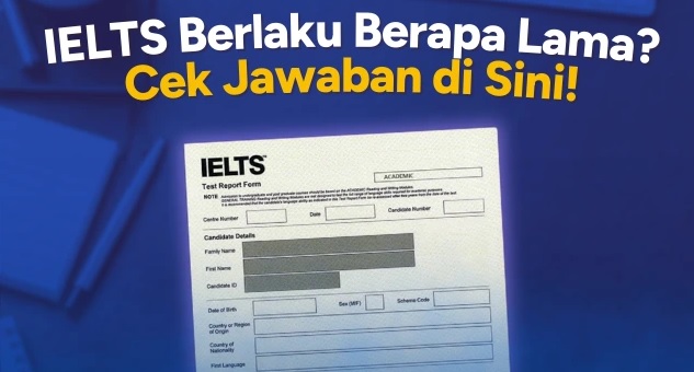 Berapa Lama Masa Berlaku Sertifikat IELTS? Panduan Lengkap Validitas Skor, Aturan Kampus, dan Tips Menggunakannya di 2026
